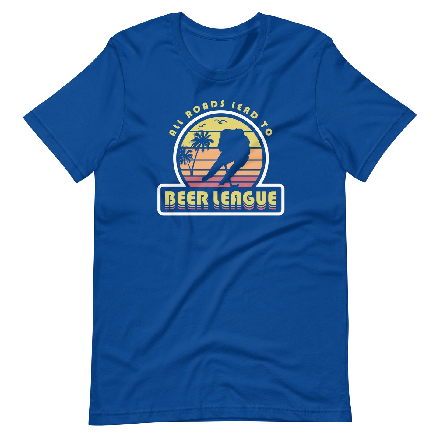 All Roads Lead to Beer League Unisex T-Shirt